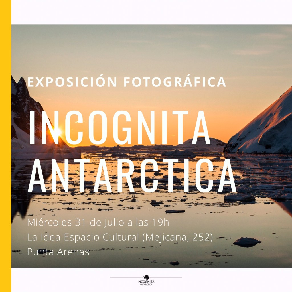 INCOGNITA ANTARCTICA: Exposición fotográfica en Punta Arenas